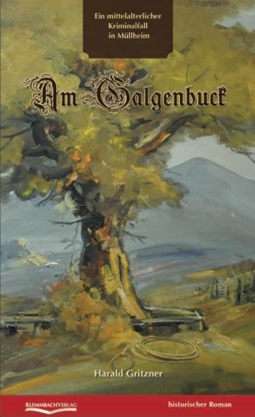 Am Galgenbuck: Ein mittelalterlicher Kriminalfall in Müllheim - Gritzner, Harald book