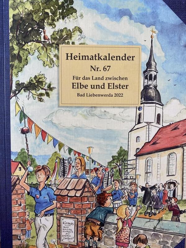 Heimatkalender Nr. 67: Für das Land zwischen Elbe und Elster Bad Liebenwerda 2022 Fiction