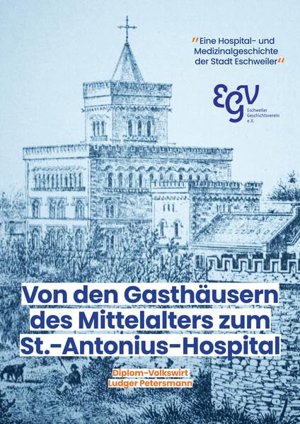 Von den Gasthäusern des Mittelalters zum St. Antonius-Hospital: "Eine Hospital- und Medizinalgeschichte der Stadt Eschweiler" Politics & History