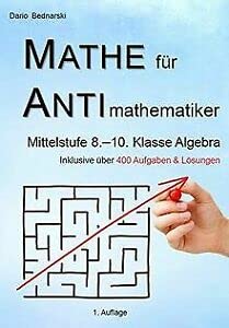 Mathe für Antimathematiker - Algebra Mittelstufe 8.-10. Klasse Study Guides