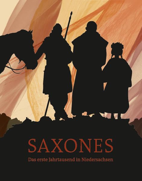 Saxones: Niedersächsische Landesausstellung 2019 unter der Schirmherrschaft des niedersächsischen Ministerpräsidenten Stephan Weil im Landesmuseum Hannover und im Braunschweigischen Landesmuseum book