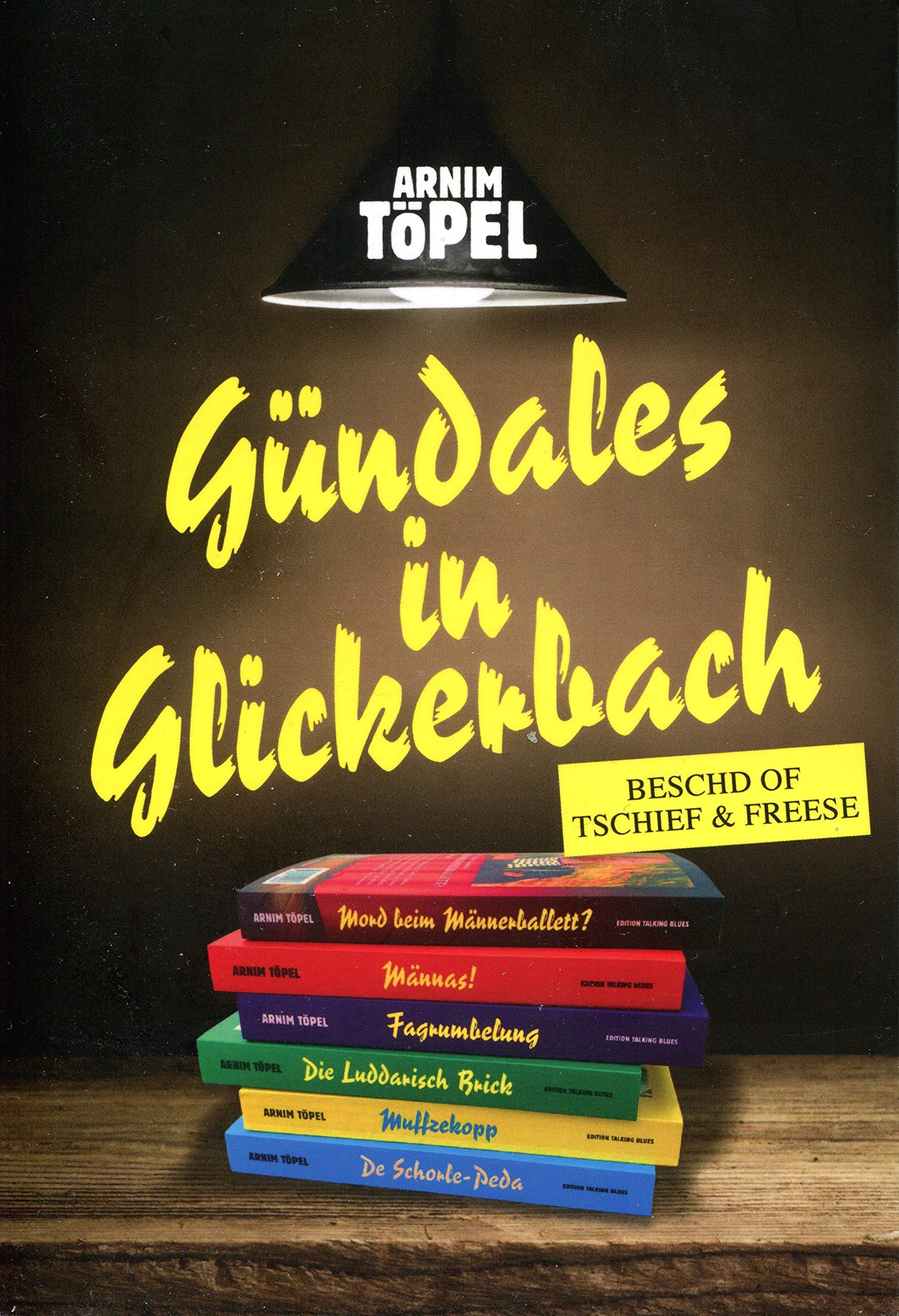 Gündales in Glickerbach: Beschd of Tschief und Freese Crime & Thrillers