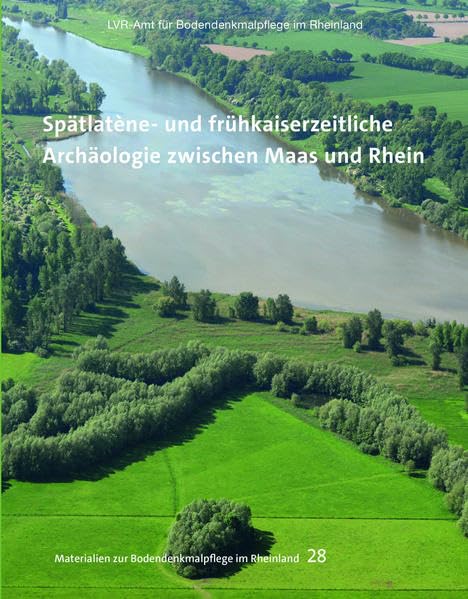 Spätlatène- und frühkaiserzeitliche Archäologie zwischen Maas und Rhein: Tagung Roman Networks in the West II, Krefeld, 14.–16. Juni 2018 (Materialien zur Bodendenkmalpflege im Rheinland) Natural Sciences