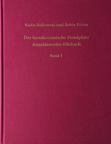 Der bandkeramische Fundplatz Arnoldsweiler-Ellebach (Rheinische Ausgrabungen) Natural Sciences