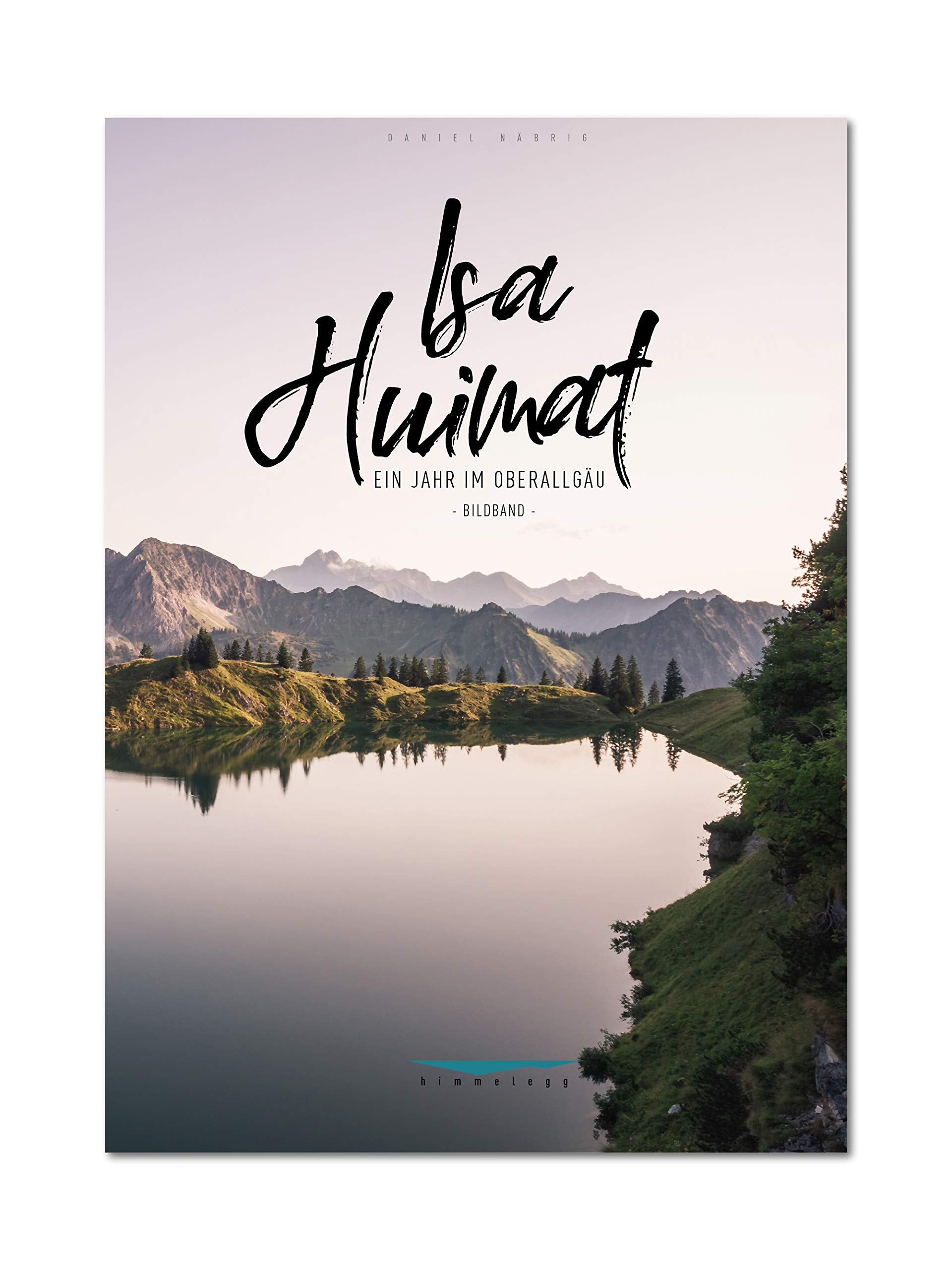 Isa Huimat: Ein Jahr im Oberallgäu - Daniel Näbrig book