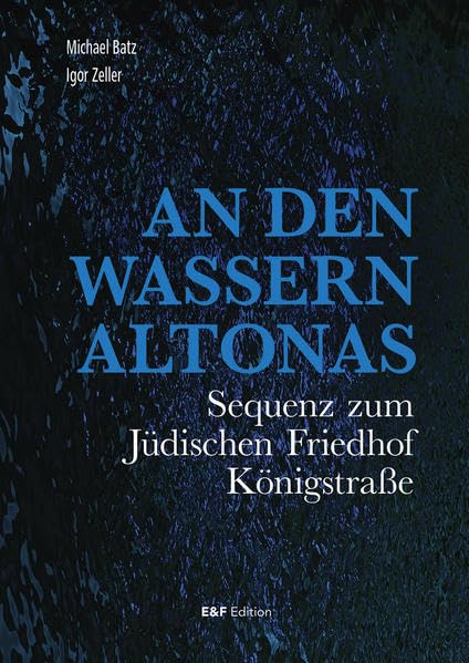 An den Wassern Altonas: Sequenz zum Jüdischen Friedhof Königstraße Books