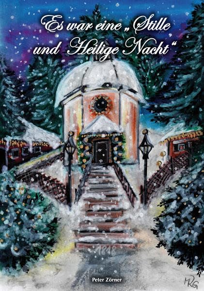 Es war eine "Stille und Heilige Nacht": Ein Roman über 200 Jahre Stille Nacht Historical Fiction