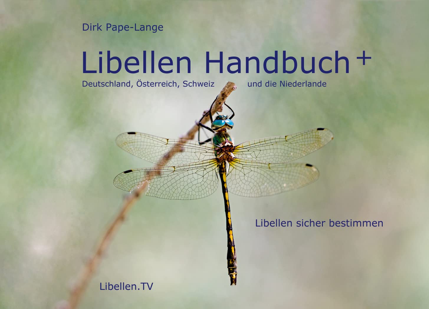 Libellen Handbuch +: Deutschland, Österreich, Schweiz und die Niederlande Natural Sciences