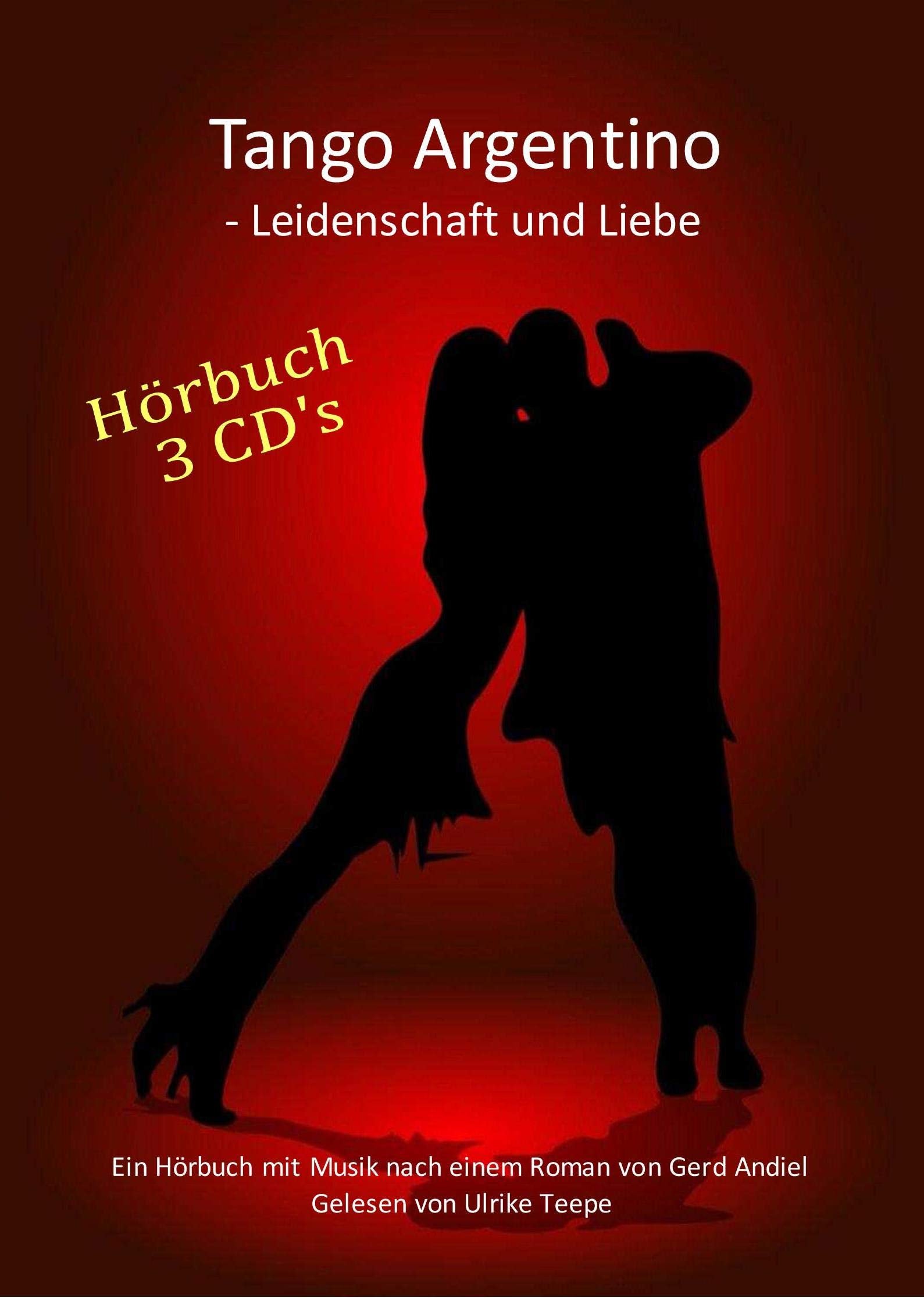 Tango Argentino - Leidenschaft und Liebe: Ein Hörbuch-Roman mit Musik Contemporary literature