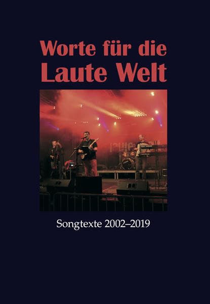 Worte für die Laute Welt: Songtexte 2002–2019 Poetry