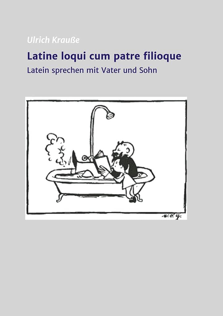 Latine loqui cum patre filioque: Lateinisch sprechen mit Vater und Sohn Foreign Languages ​​& Dictionaries