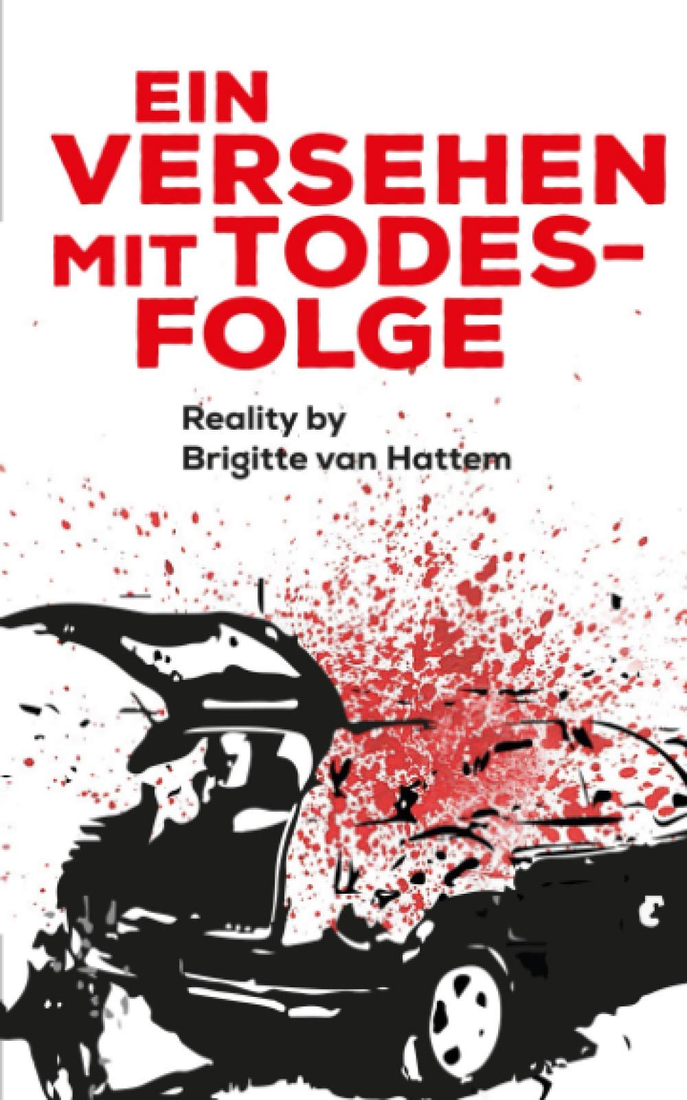 Ein Versehen mit Todesfolge: Reality by Brigitte van Hattem Medicine Books