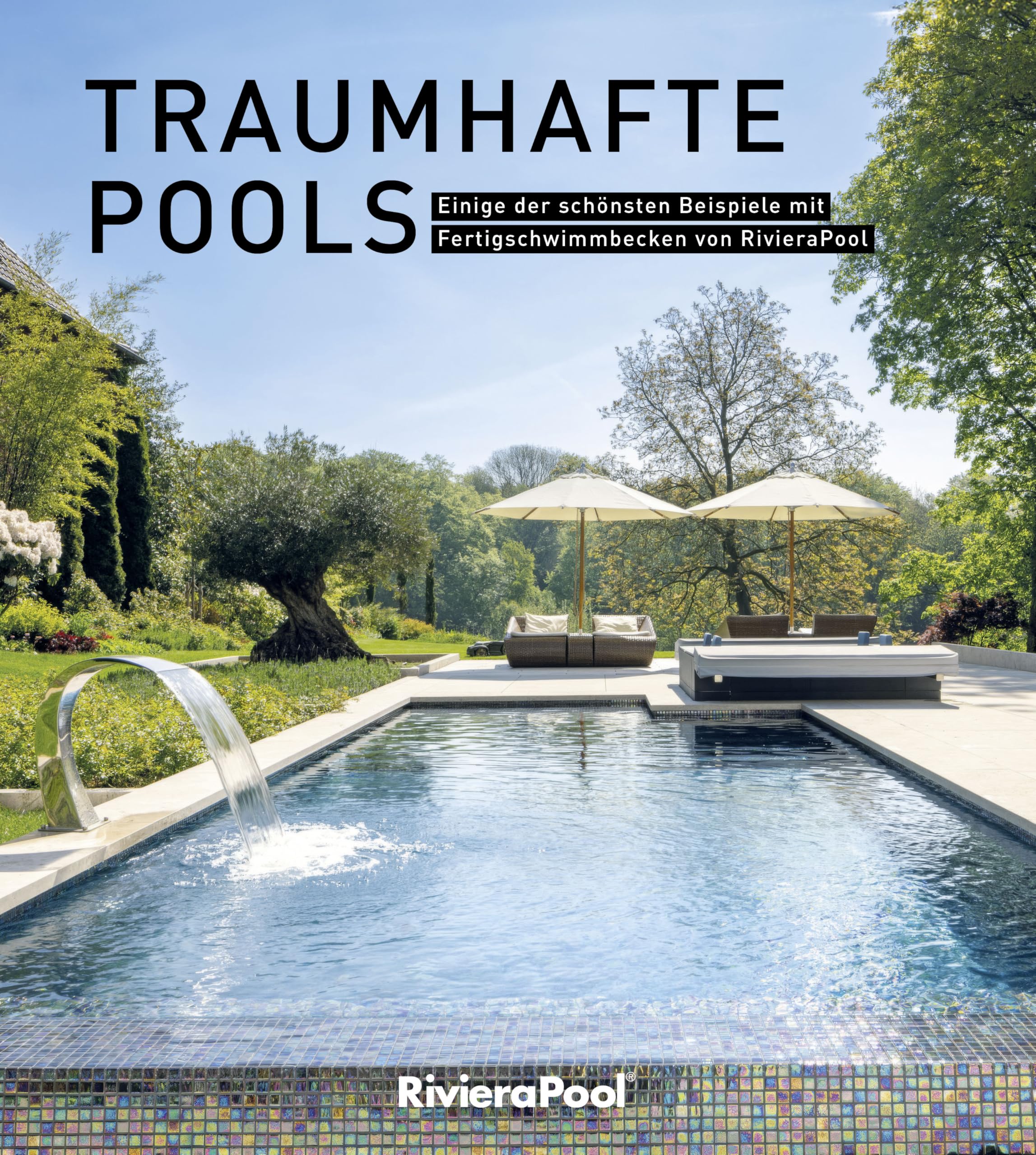 TRAUMHAFTE POOLS: Einige der schönsten Beispiele mit Becken von RivieraPool. Ein Bildband über private Pools mit Architektur-Ideen, Trends im Pool-Design und Inspirationen zur Pool-Gestaltung. Books