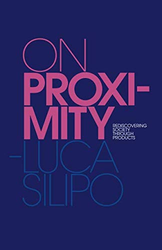 On Proximity: Rediscovering Society through Products Business, Finance & Career