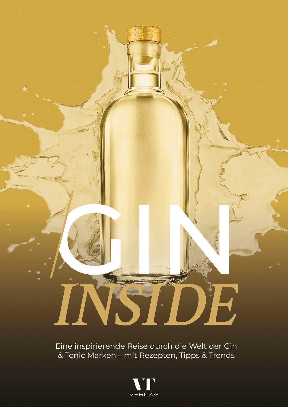 Gin Inside: Eine inspirierende Reise durch die Welt der Gin & Tonic Marken – mit Rezepten, Tipps & Trends Books