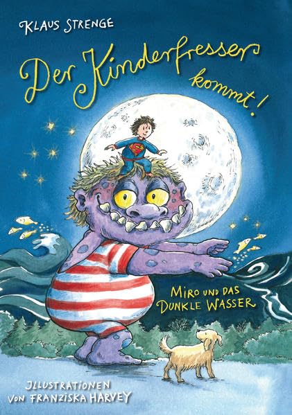 Der Kinderfresser kommt!: Miro und das dunkle Wasser Children's books
