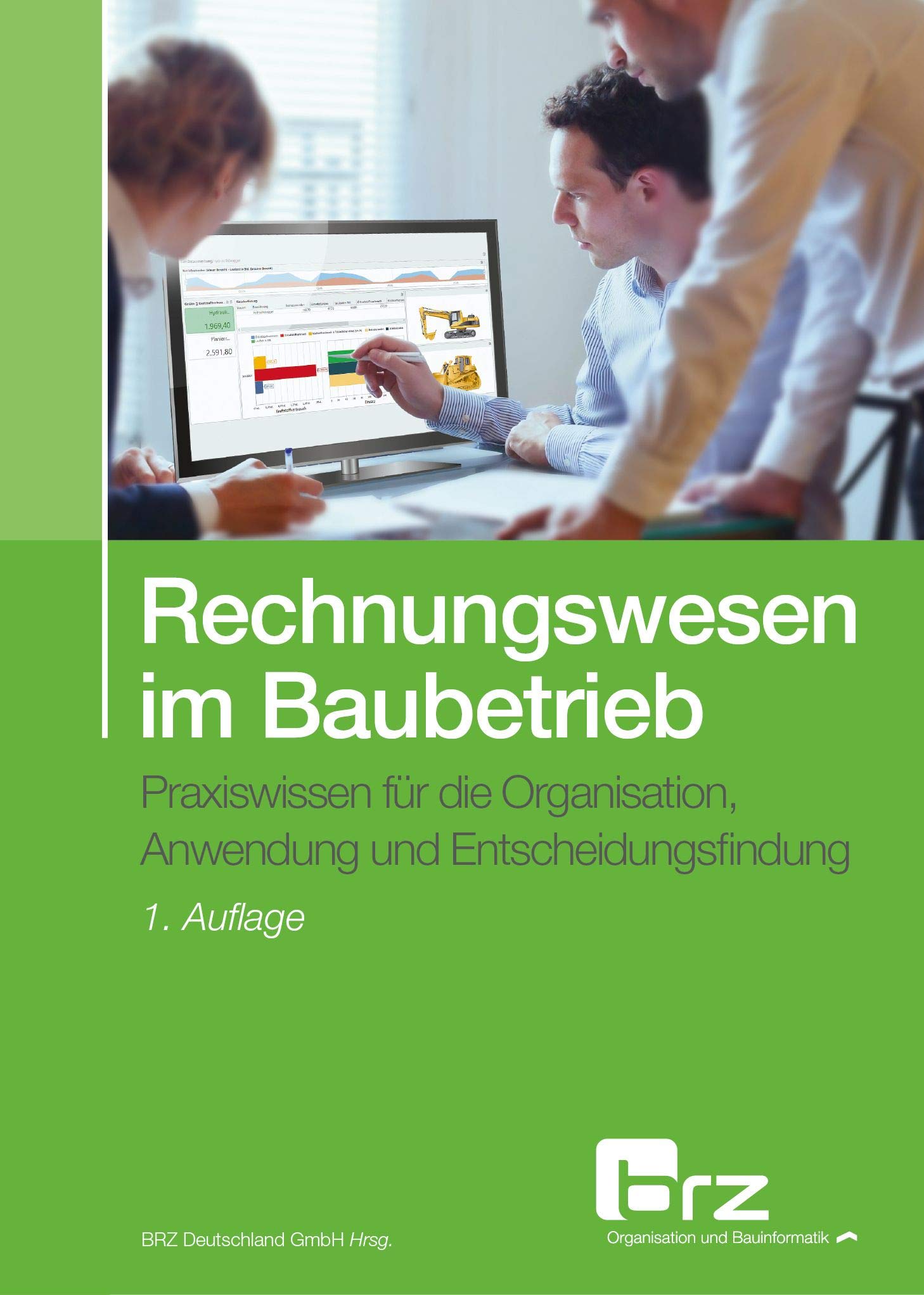Rechnungswesen im Baubetrieb: Praxiswissen für die Organisation, Anwendung und Entscheidungsfindung Business, Finance & Career