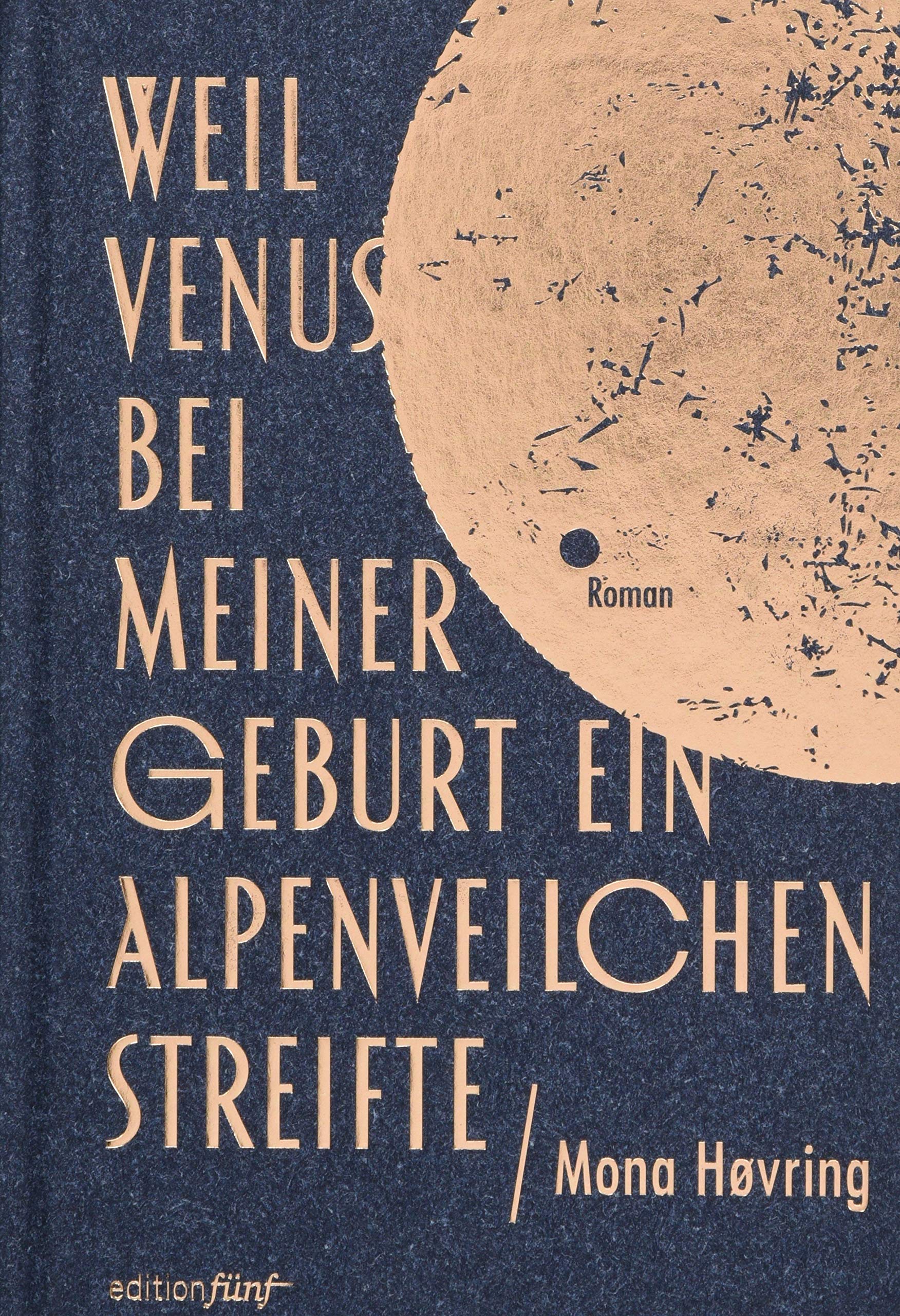 Weil Venus bei meiner Geburt ein Alpenveilchen streifte: Roman Contemporary literature
