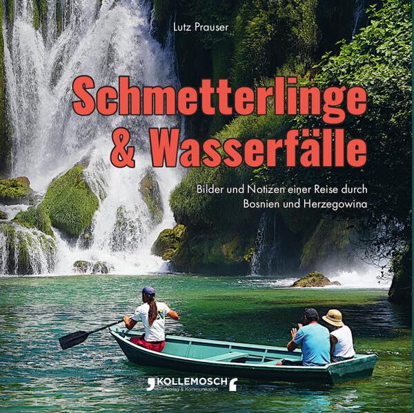 Schmetterlinge und Wasserfälle: Bilder und Notizen einer Reise durch Bosnien und Herzegowina Leisure, Home & Garden