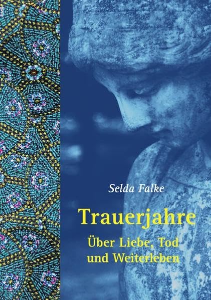 Trauerjahre: Über Liebe, Tod und Weiterleben Poetry
