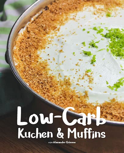 Low-Carb Kuchen & Muffins (49 Low-Carb Backrezepte ohne Mehl) von Essen ohne Kohlenhydrate Books