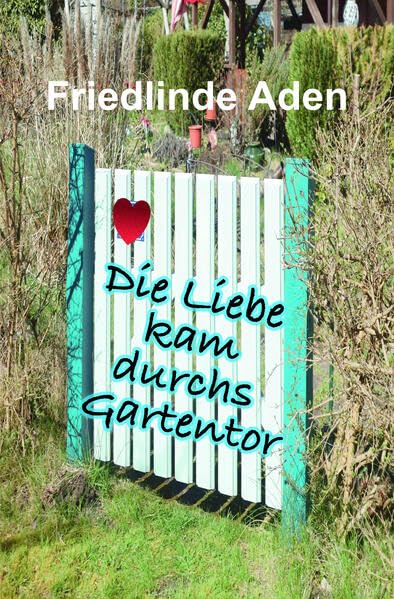 Die Liebe kam durchs Gartentor Contemporary literature Books