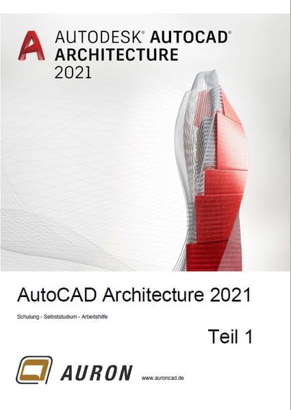 AutoCAD Architecture 2021 Teil 1: Grundlagen, Schulung, Selbststudium, Arbeitshilfe Computer Science