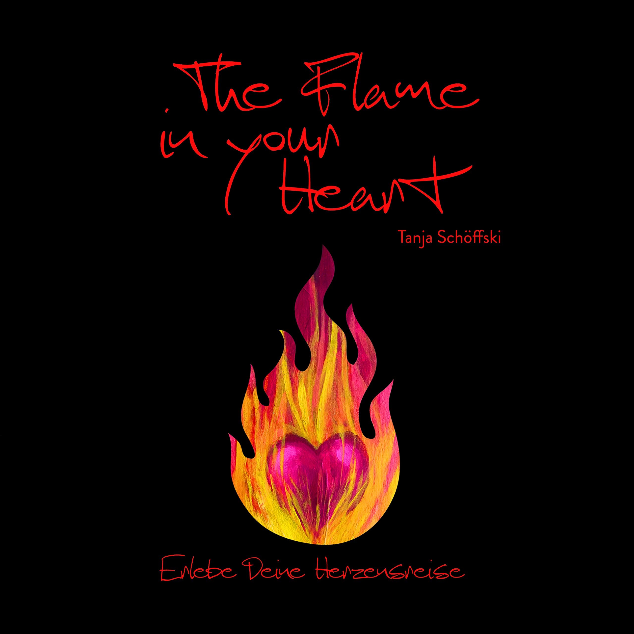 The Flame in your Heart: Erlebe Deine Herzensreise Lifestyle