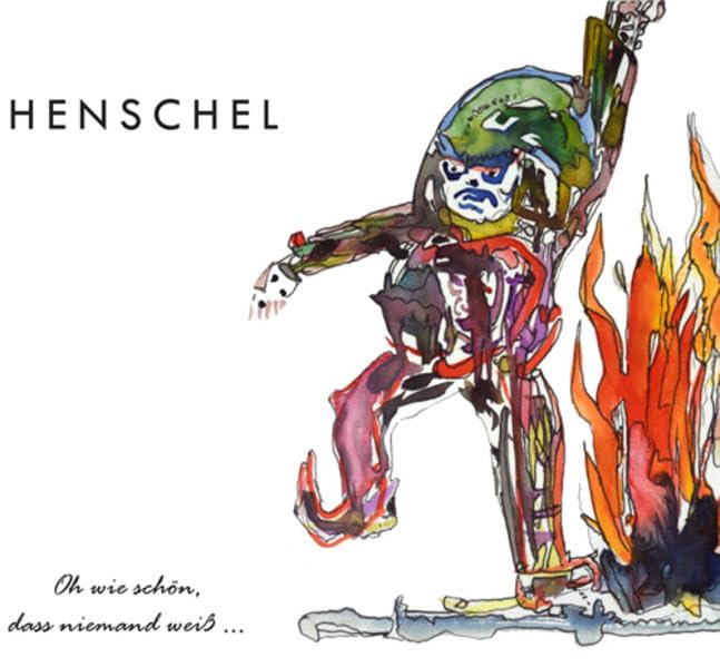 Heinz Henschel: Oh wie schön, dass niemand weiß ... Film, Art & Culture