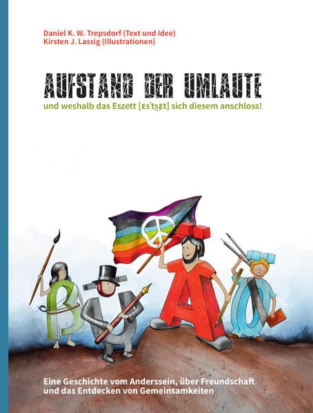 AUFSTAND DER UMLAUTE und weshalb das Eszett sich diesem anschloss!: Eine Geschichte vom Anderssein, über Freundschaft und das Entdecken von Gemeinsamkeiten Manga