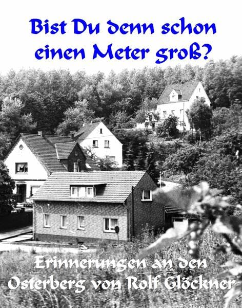 Bist Du denn schon einen Meter groß?: Erinnerungen an den Osterberg Books