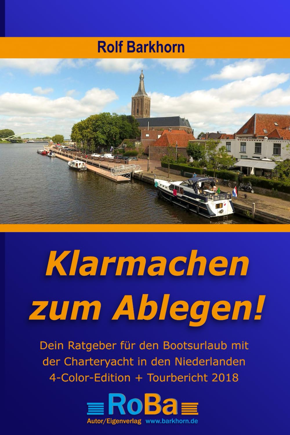 Klarmachen zum Ablegen: Ratgeber für den Bootsurlaub mit der Charteryacht in den Niederlanden: Dein Ratgeber für den Bootsurlaub mit der Charteryacht in den Niederlanden Leisure, Home & Garden