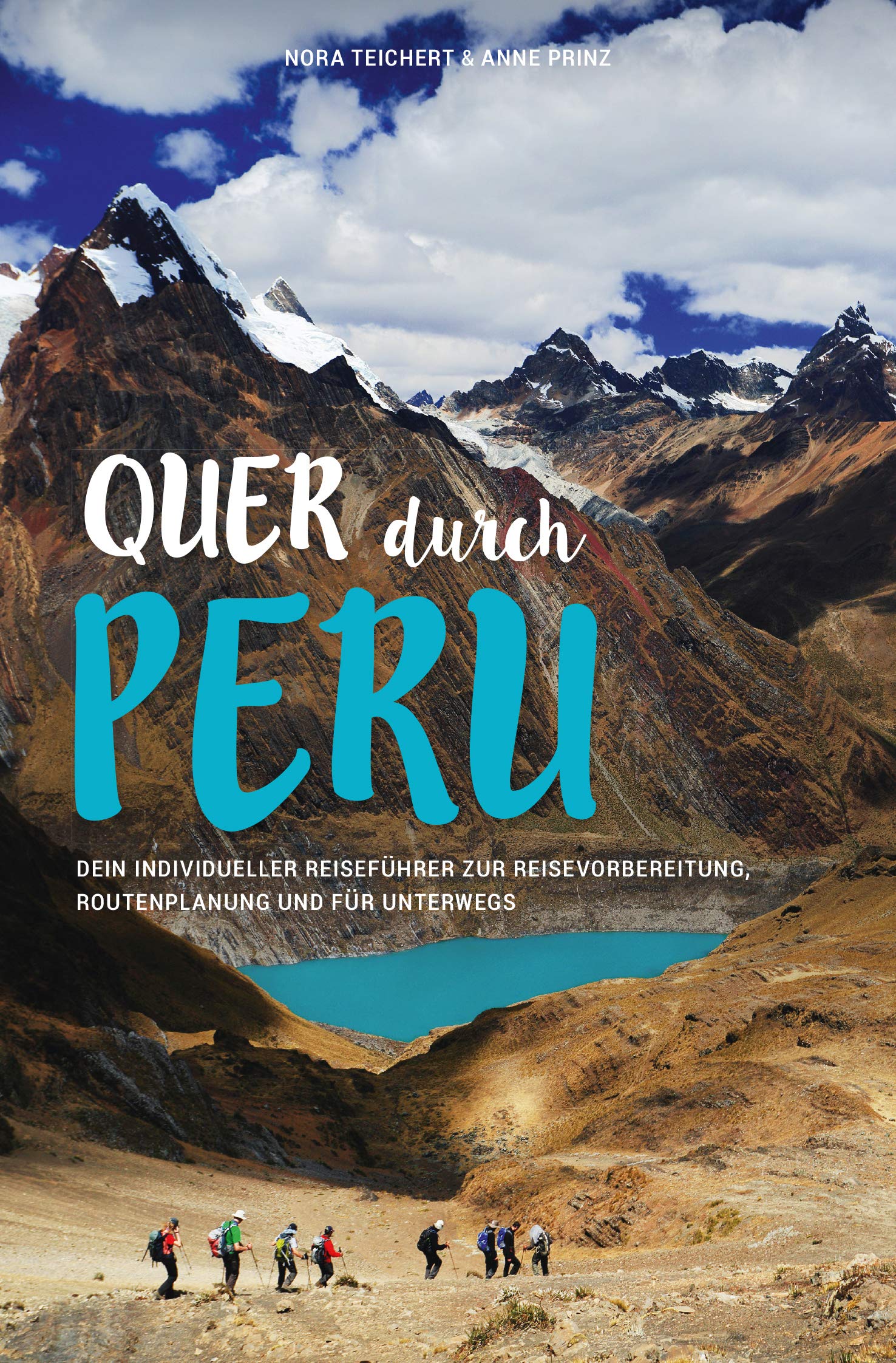 QUER DURCH PERU: Dein individueller Reiseführer zur Reisevorbereitung, Routenplanung und für unterwegs Leisure, Home & Garden