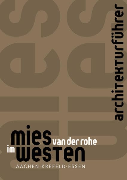 Architekturführer Mies van der Rohe im Westen: Aachen - Krefeld - Essen Architecture