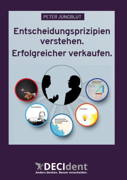 Entscheidungsprinzipien verstehen. Erfolgreicher verkaufen - Jungblut, Peter book