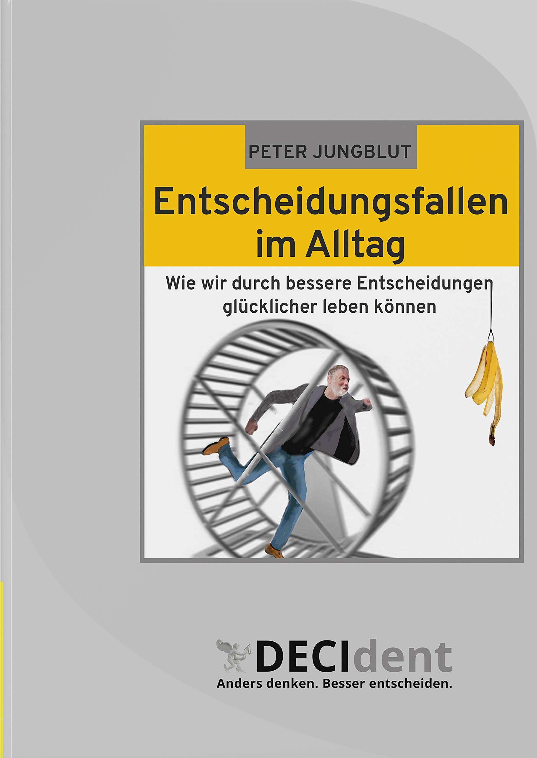 Entscheidungsfallen im Alltag: Wie wir durch bessere Entscheidungen glücklicher werden können Psychology