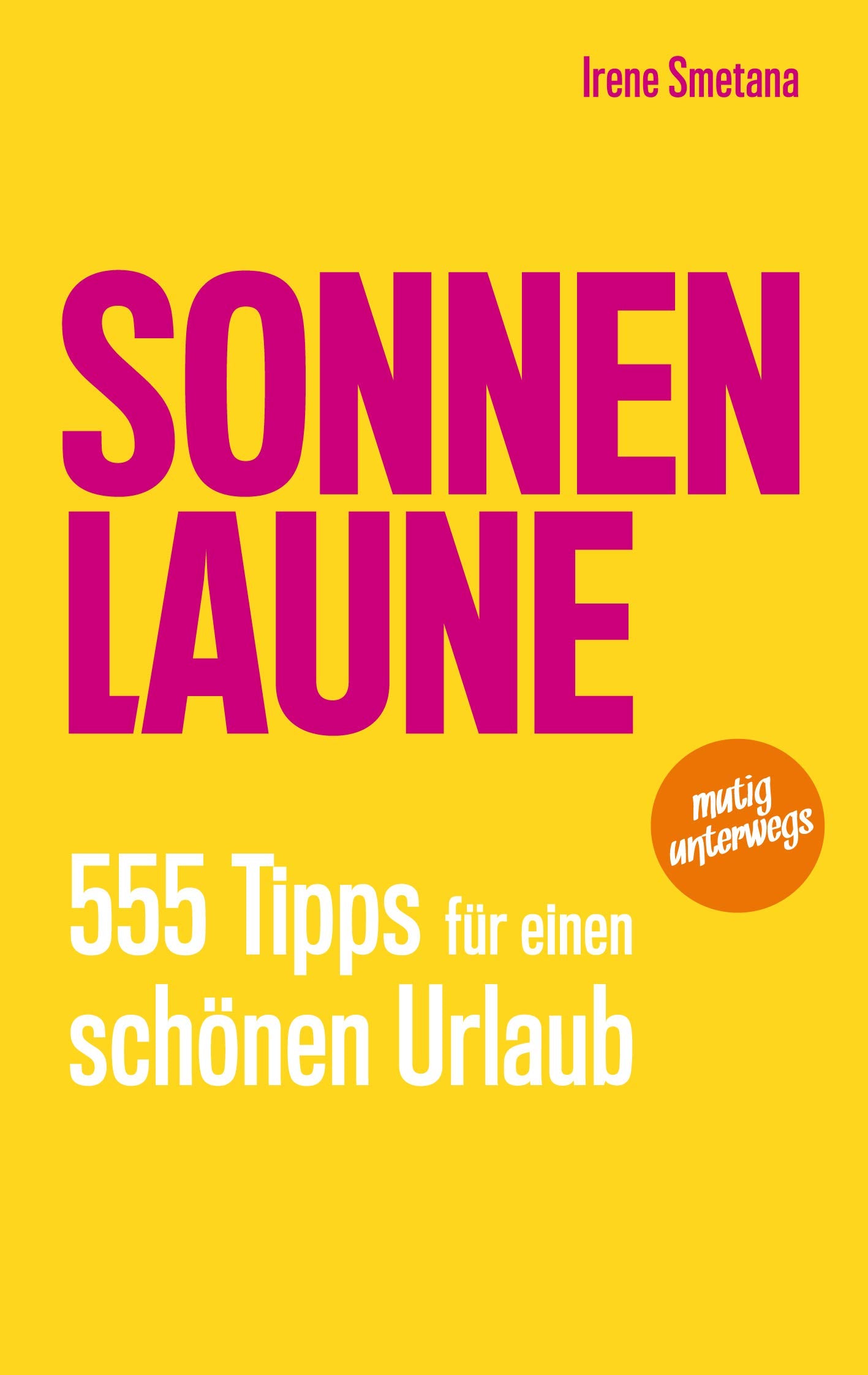 SONNENLAUNE: 555 Tipps für einen schönen Urlaub Leisure, Home & Garden