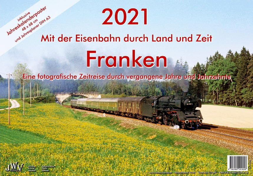 2021 Mit der Eisenbahn durch Land und Zeit Franken: Eine fotografische Zeitreise durch vergangene Jahre und Jahrzehnte Living & Furnishing