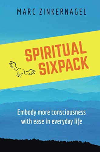Spiritual Sixpack: Embody more consciousness with ease in everyday life Religion & Esotericism
