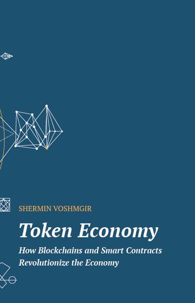 Token Economy: How Blockchains and Smart Contracts Revolutionize the Economy Law