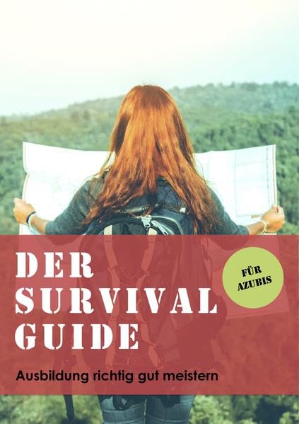 Der Survival Guide für Azubis: Ausbildung richtig gut meistern Business, Finance & Career