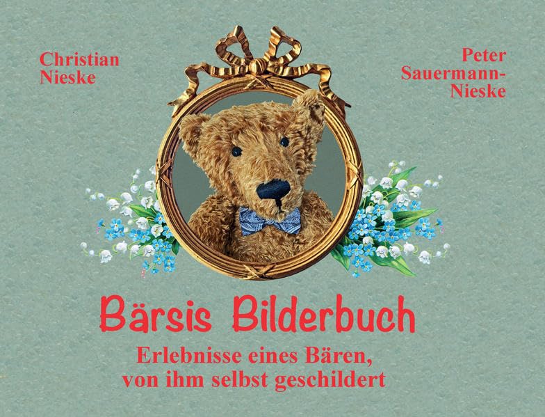 Bärsis Bilderbuch: Erlebnisse eines Bären, von ihm selbst geschildert book