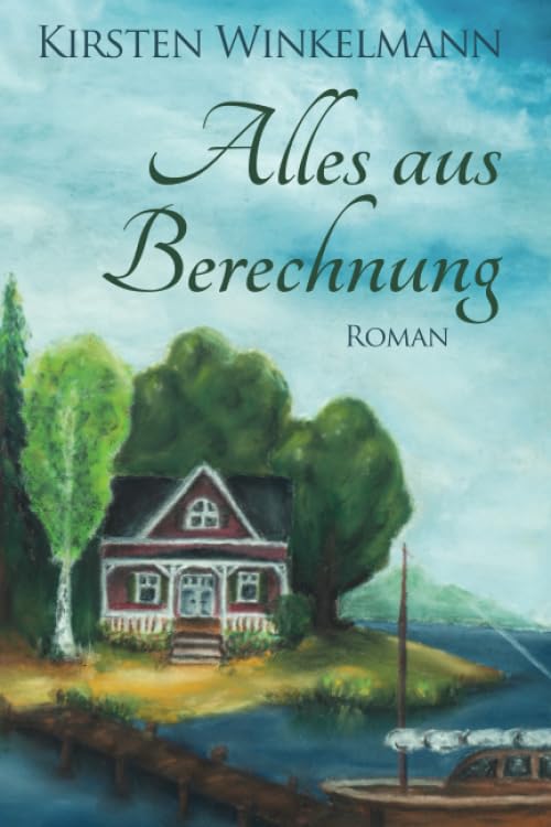 Alles aus Berechnung: Roman Contemporary literature