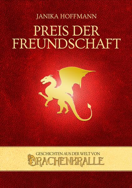 Preis der Freundschaft: Geschichten aus der Welt von Drachenkralle Historical Fiction