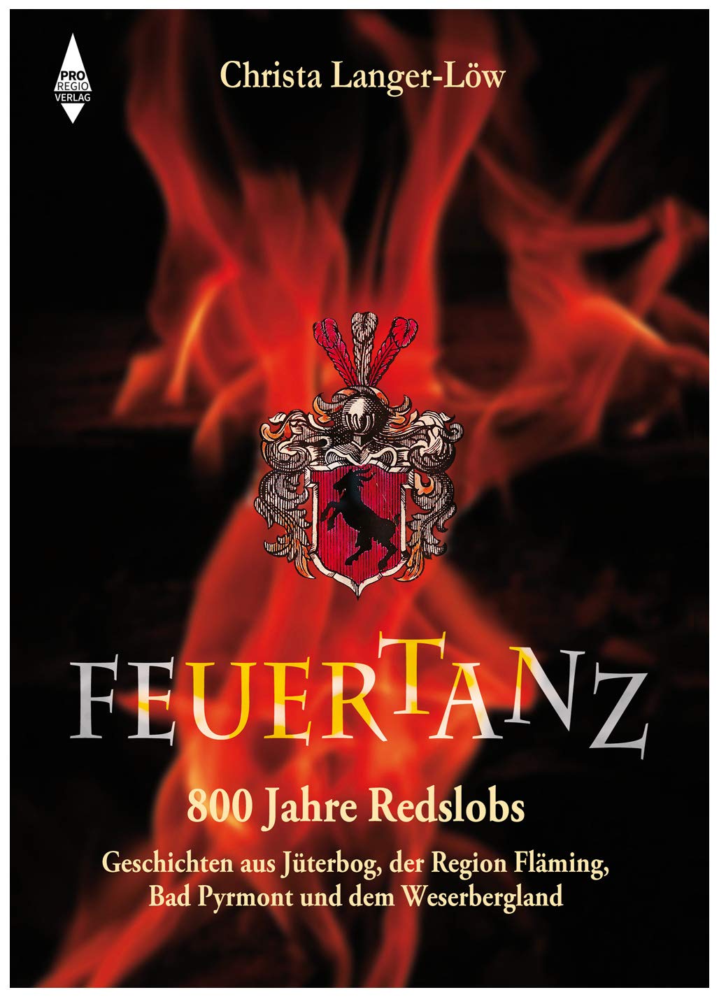 Feuertanz - 800 Jahre Redslobs - Geschichten aus Jüterbog, der Region Fläming, Bad Pyrmont und dem Weserbergland Memories