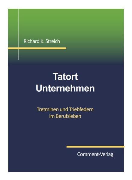 Tatort Unternehmen: Tretminen und Triebfedern im Berufsleben Business, Finance & Career