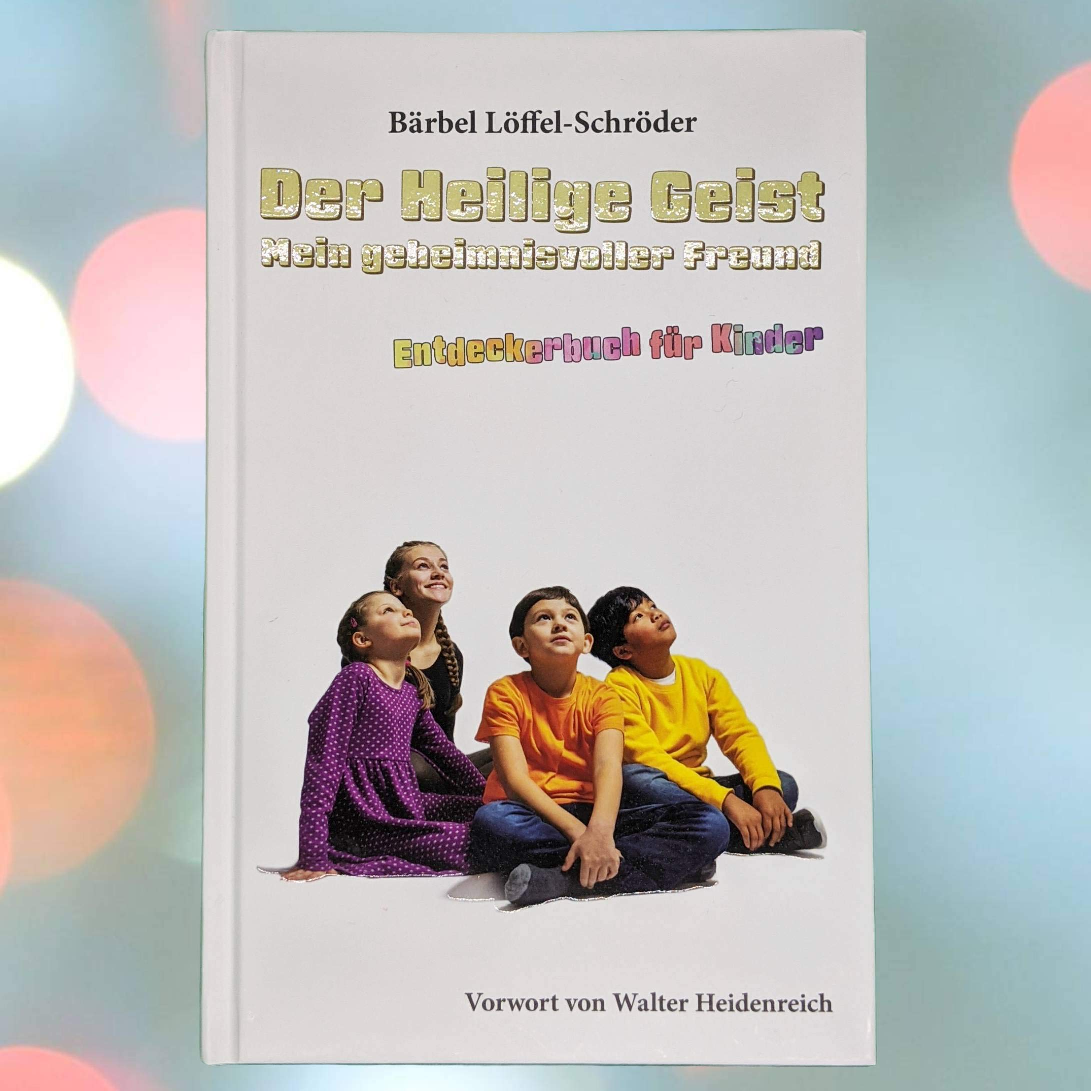 Der Heilige Geist, mein geheimnisvoller Freund: Entdeckerbuch für Kinder Non-fiction