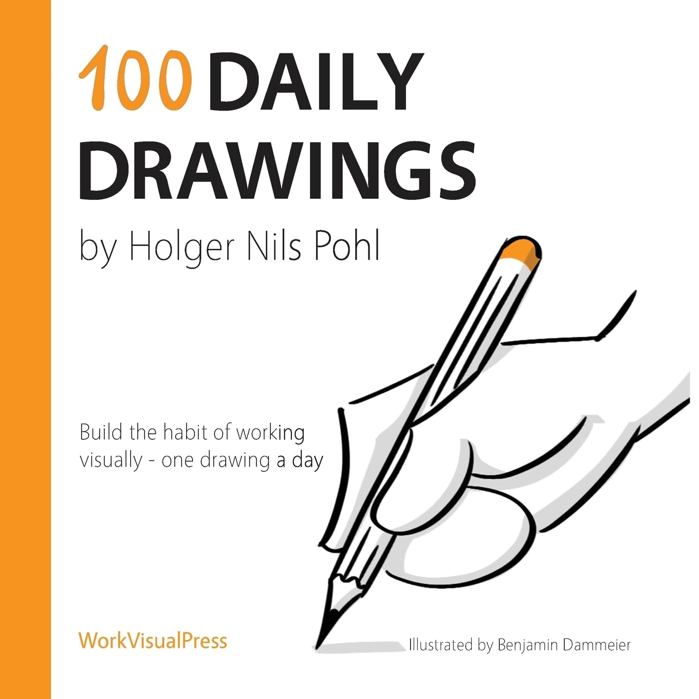 100 Daily Drawings: Build the habit of working visually - one drawing a day Business, Finance & Career
