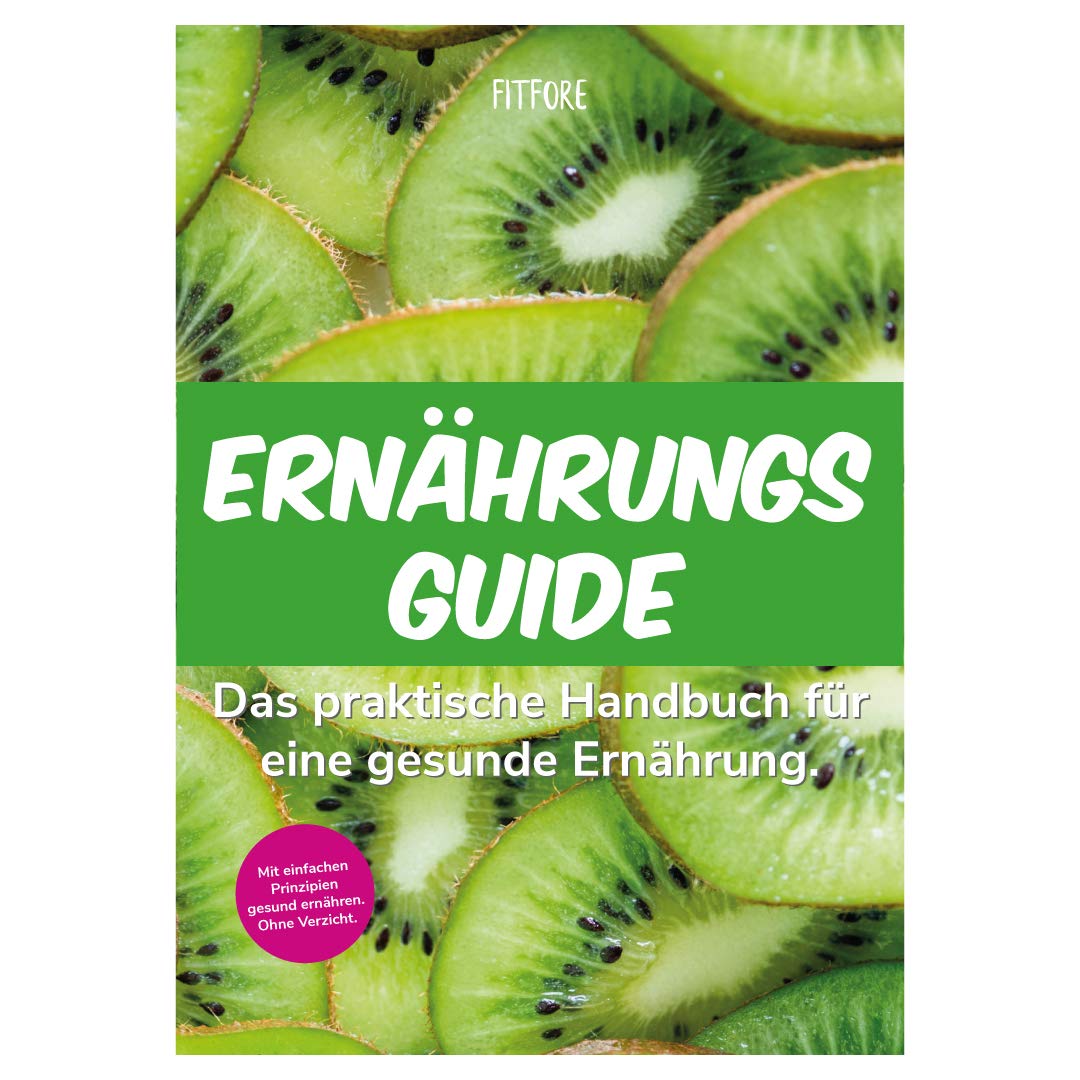 Der Ernährungsguide von FITFORE: Das ultimative Handbuch für eine gesunde Ernährung Health, Nutrition & Fitness