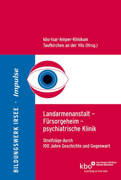 Landarmenanstalt – Fürsorgeheim – psychiatrische Klinik: Streifzüge durch 100 Jahre Geschichte und Gegenwart (Impulse: ISSN 1867-7118) Medicine